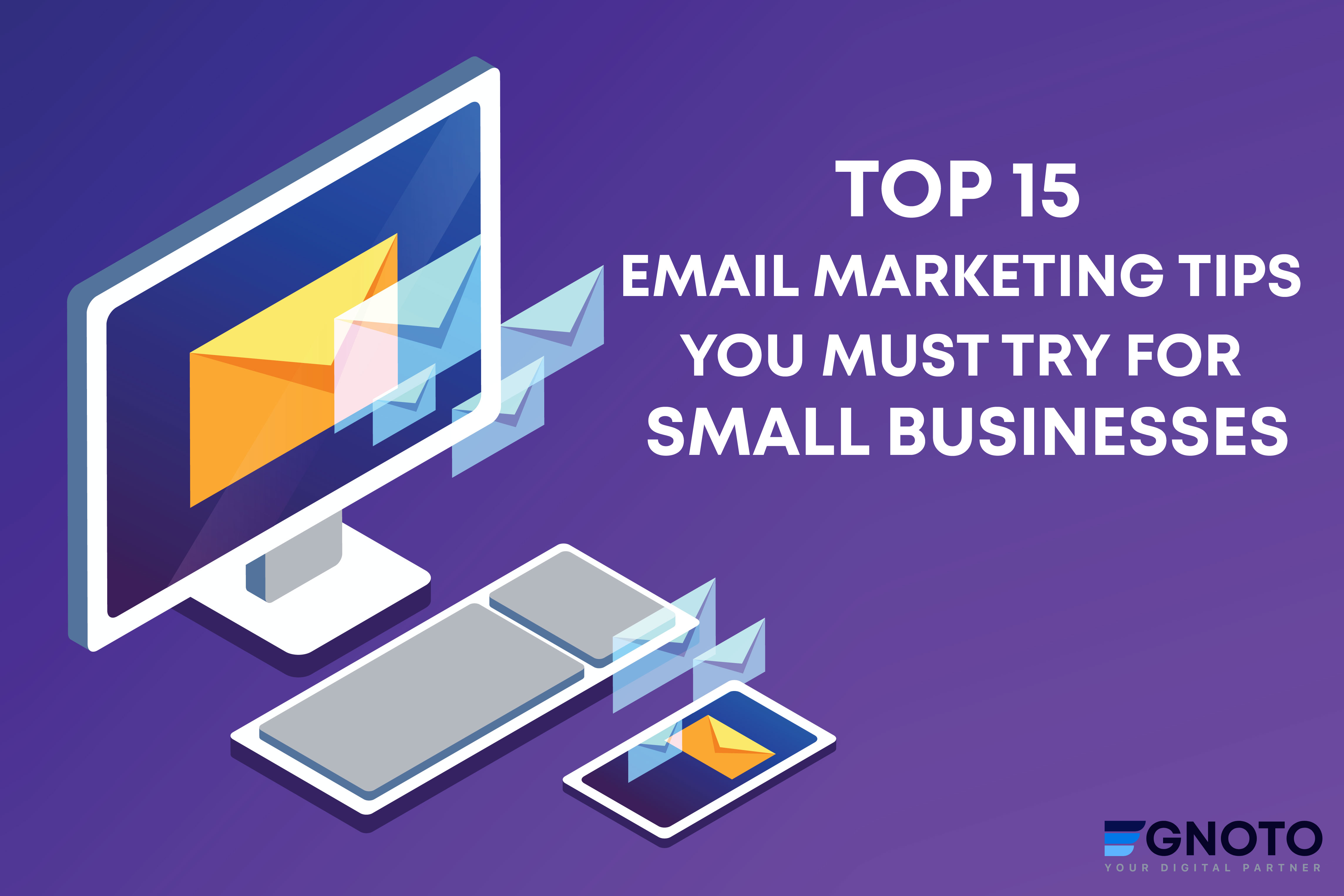 Top 15 Email Marketing Tips You Must Try for Small Businesses