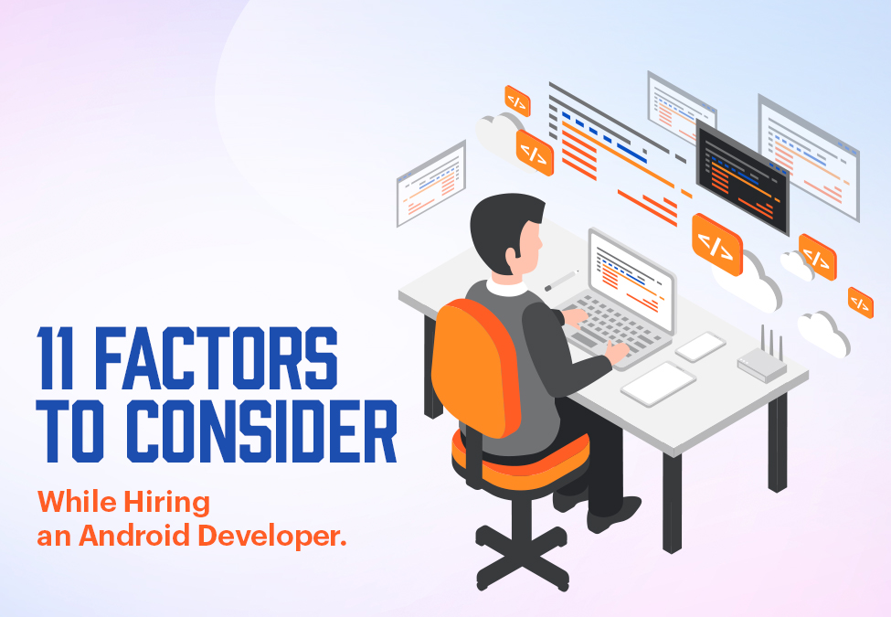 Factors to Consider While Hiring an Android Developer
