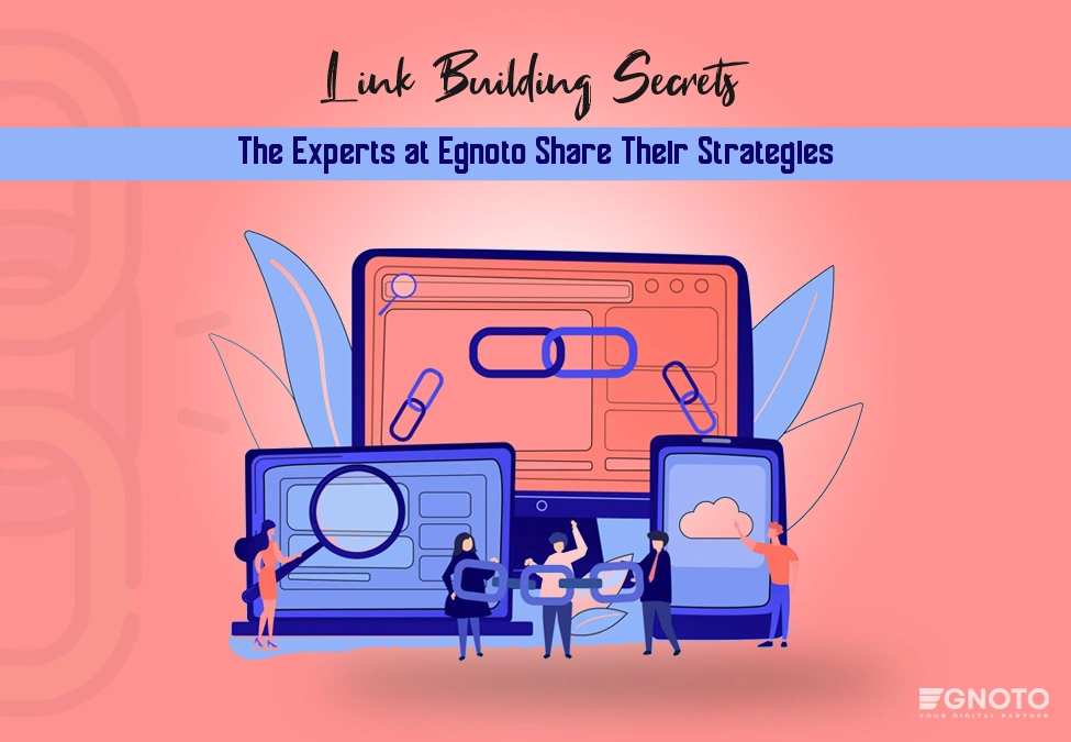 Link Building Secrets: The Experts at Egnoto Share Their Strategies